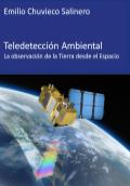 Teledetección Ambiental: La observación de la Tierra desde el Espacio. 4ª edición